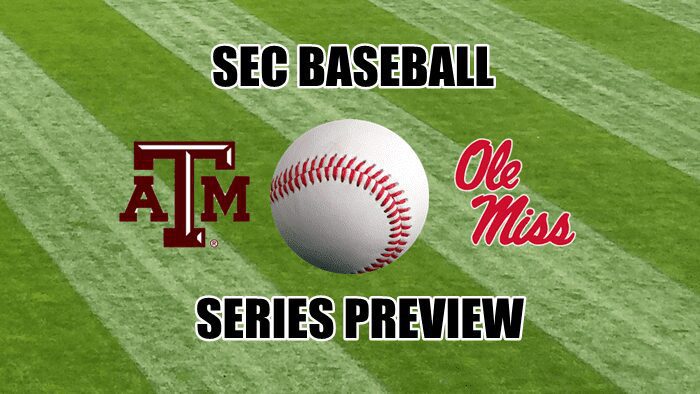 SEC Baseball Series Preview: Texas A&M at Ole Miss