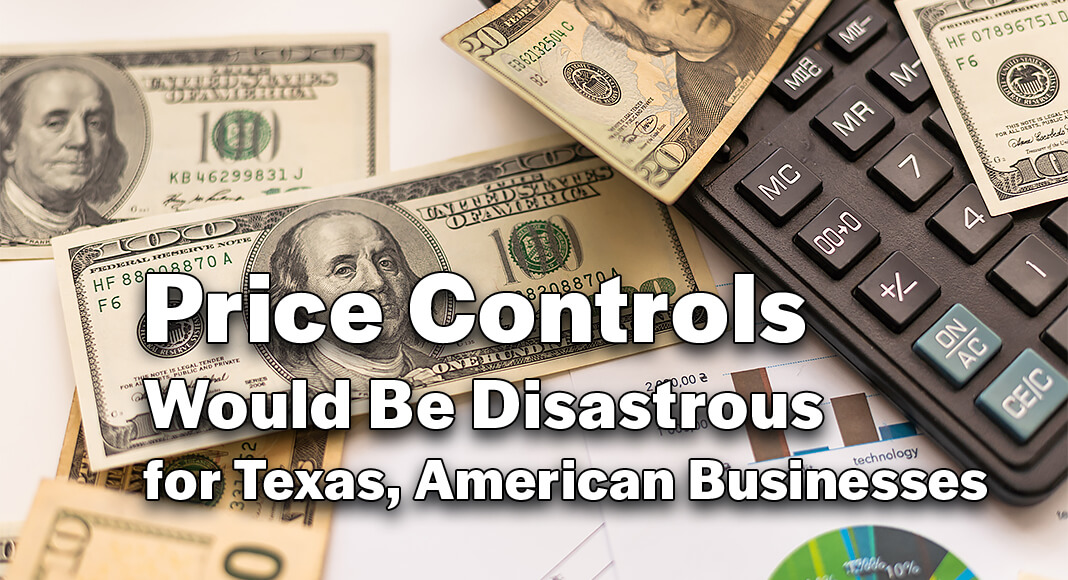 Price Controls Would Be Disastrous for Texas, American Businesses