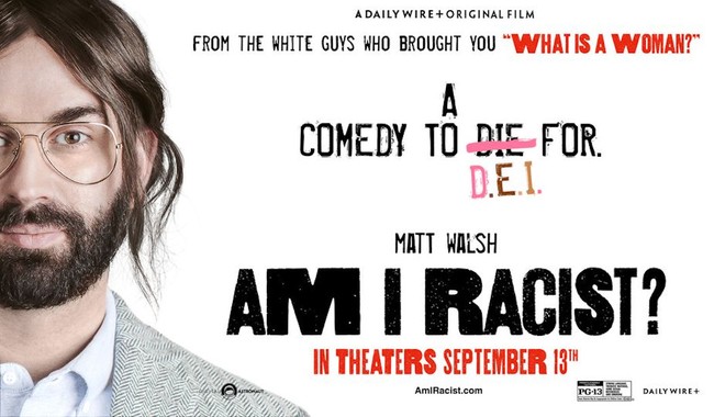 Matt Walsh’s ‘Am I Racist’ Uses Major DEI Figures to Expose and Lampoon It As the Racist Grift It Is