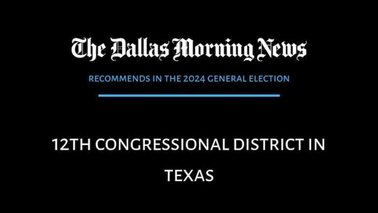 We recommend in the race for Texas’ 12th Congressional District